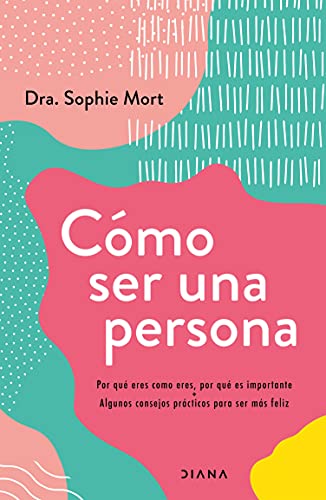 Cómo ser una persona: Por qué eres como eres, por qué es importante + Algunos consejos prácticos para ser más feliz (Autoconocimiento)