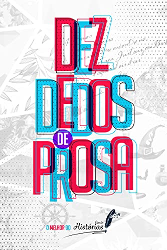 Dez Dedos de Prosa: O Melhor do Conte Histórias (Portuguese Edition)