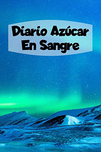 Diario Azúcar En Sangre: 6x9 Diario De Diabetes O Diario De Azúcar En Sangre De 1 Año / 53 Semanas. Diabetes Journal Como Organizador, Rastreador De Glucosa Y Diario Médico En Forma Preimpresa.