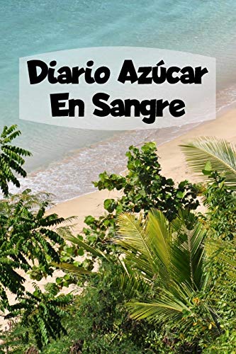 Diario Azúcar En Sangre: 6x9 Diario De Diabetes O Diario De Azúcar En Sangre De 1 Año / 53 Semanas. Diabetes Journal Como Organizador, Rastreador De Glucosa Y Diario Médico En Forma Preimpresa.