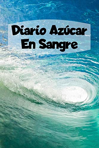 Diario Azúcar En Sangre: 6x9 Diario De Diabetes O Diario De Azúcar En Sangre De 1 Año / 53 Semanas. Diabetes Journal Como Organizador, Rastreador De Glucosa Y Diario Médico En Forma Preimpresa.