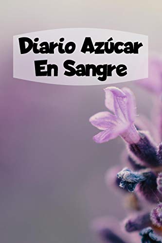 Diario Azúcar En Sangre: 6x9 Diario De Diabetes O Diario De Azúcar En Sangre De 1 Año / 53 Semanas. Diabetes Journal Como Organizador, Rastreador De Glucosa Y Diario Médico En Forma Preimpresa.