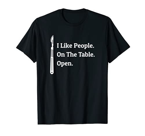 Doctor I Like People on the Table Open - Cirugía Cirugía Camiseta