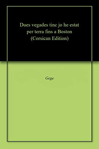 Dues vegades tinc jo he estat per terra fins a Boston (Corsican Edition)