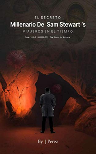 El secreto milenario Sam Stewart, Viajero en el Tiempo: Viajero en el tiempo (Portal CoDe RING libro 4 Historia La vida pasada de Georky estaba empezando)