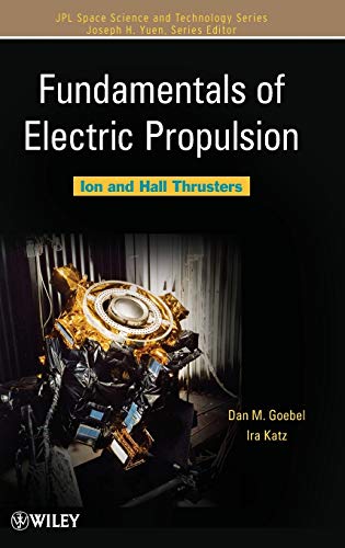 Electric Propulsion: Ion and Hall Thrusters: 1 (JPL Space Science and Technology Series)