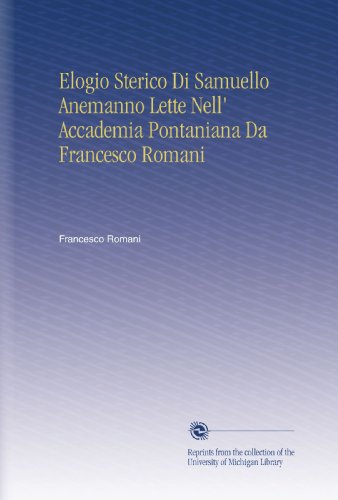 Elogio Sterico Di Samuello Anemanno Lette Nell' Accademia Pontaniana Da Francesco Romani