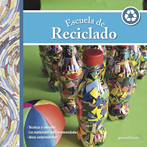 ESCUELA DE RECICLADO: técnicas y consejos (DECORACION, MANUALIDADES Y SOUVENIRS - TECNICAS VARIADAS, FACILES Y LINDAS. nº 3)