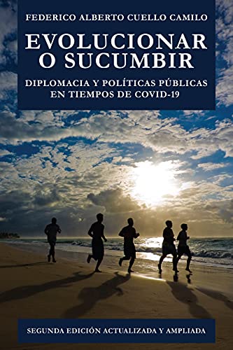 EVOLUCIONAR O SUCUMBIR: Diplomacia y políticas públicas en tiempos de COVID-19 (Segunda edición corregida y ampliada).