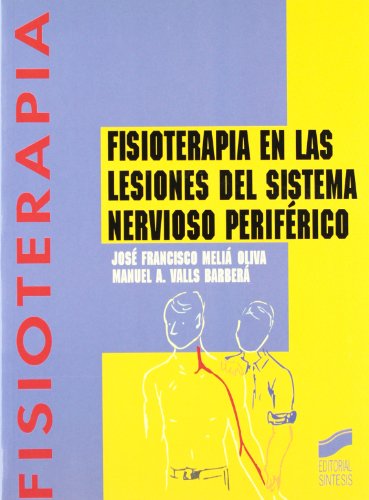 Fisioterapia en las lesiones del sistema nervioso periférico: 6 (Enfermería, fisioterapia y podología. Serie Fisioterapia)