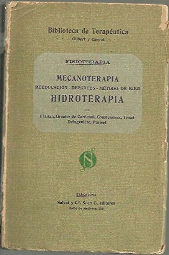 FISIOTERAPIA IV. MECANOTERAPIA, REEDUCACION, DEPORTES, METODO DE BIER. HIDROTERAPIA. TOMO VII.