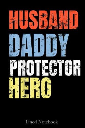 Funny Husband Daddy Protector Hero father birthday Lined Notebook: Blank Journal Sentimental Gifts for Dad, Father's Day Gifts, 120 pages 6x9