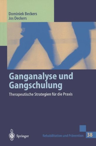 Ganganalyse und Gangschulung: Therapeutische Strategien für die Praxis (Rehabilitation und Prävention) (German Edition) (Rehabilitation und Prävention (38))