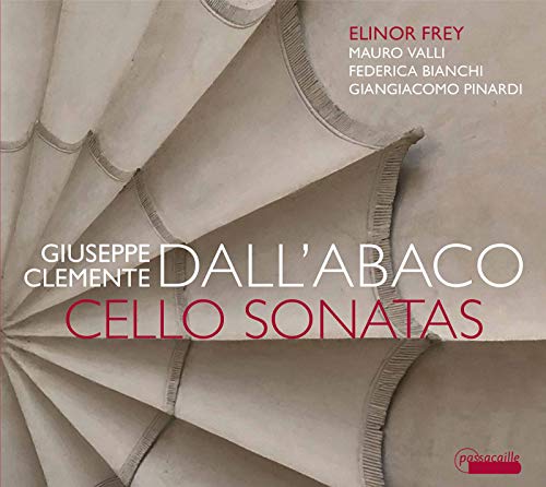 Giuseppe Clemente Dall'Abaco : Sonates pour violoncelle. Frey, Valli, Bianchi, Pinardi.