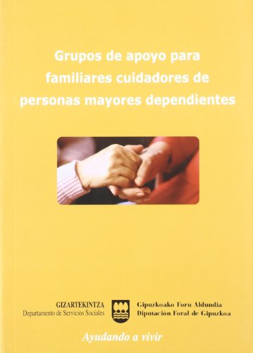 GRUPO DE APOYO PARA FAMILIARES CUIDADORES DE PERSONAS MAYORES DEPENDIENTES (Gizarte Ekintza)