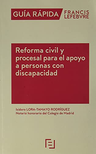 Guía Rápida Reforma civil y procesal para el apoyo a personas con discapacidad: Guía Rápida Francis Lefebvre