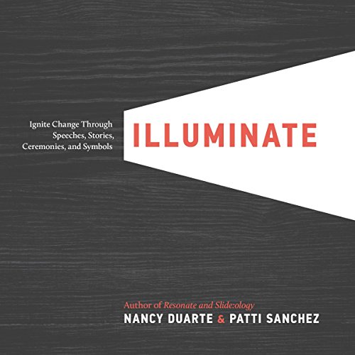 Illuminate: Ignite Change Through Speeches, Stories, Ceremonies, and Symbols