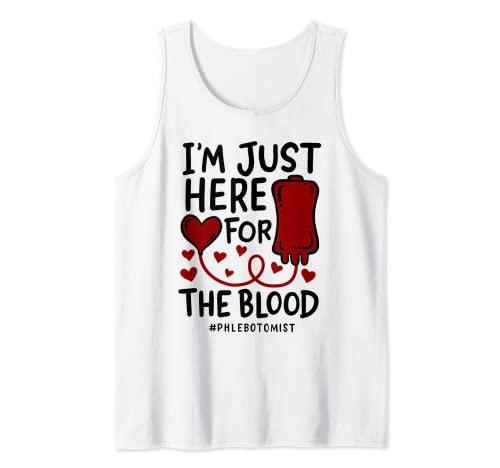 I'm Just Here For The Blood Enfermera Agujas Flebotomista Camiseta sin Mangas