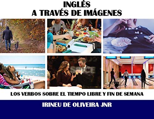 Inglés a través de imágenes: Los verbos sobre el tiempo libre y fin de semana (English Edition)