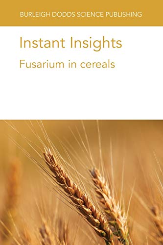 Instant Insights: Fusarium in cereals: 02 (Burleigh Dodds Science: Instant Insights)