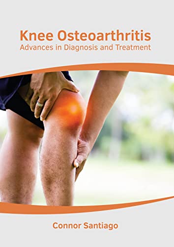 Knee Osteoarthritis: Advances in Diagnosis and Treatment