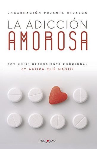 La adicción amorosa: Soy un(a) dependiente emocional y ahora qué hago?