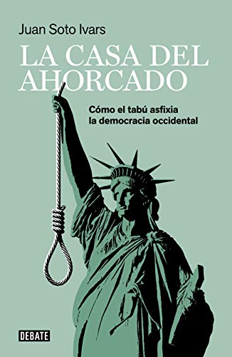 La casa del ahorcado: Cómo el tabú asfixia la democracia occidental (Sociedad)