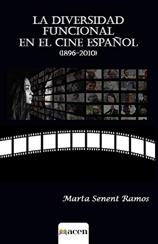 LA DIVERSIDAD FUNCIONAL EN EL CINE ESPAÑOL (1896-2010)