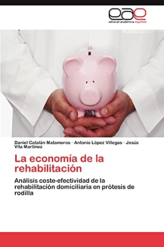 La economía de la rehabilitación: Análisis coste-efectividad de la rehabilitación domiciliaria en prótesis de rodilla