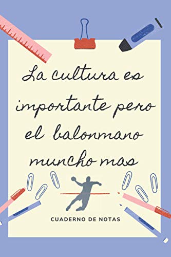 LA EDUCACION ES IMPORTANTE PERO EL BALONMANO MUNCHO MAS: CUADERNO DE NOTAS | Diario, Apuntes o Agenda | Regalo Original y Divertido para Amantes del Balonmano, Handball o Hándbol.