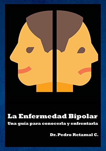 La Enfermedad Bipolar: Una guía para conocerla y enfrentarla (Enfermedades del Ánimo nº 1)