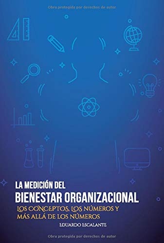 La medición del Bienestar Organizacional: Los conceptos, los números y más allá de los números