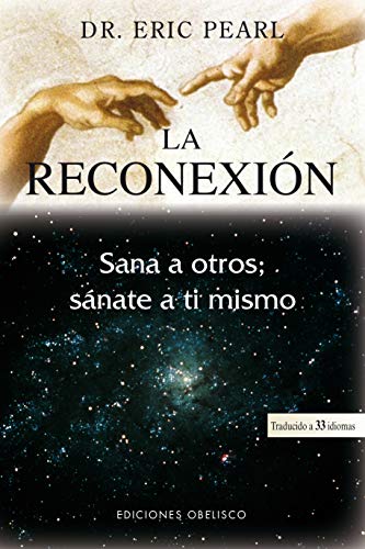 La reconexión: sana a otros, sánate a ti mismo (METAFÍSICA Y ESPIRITUALIDAD)