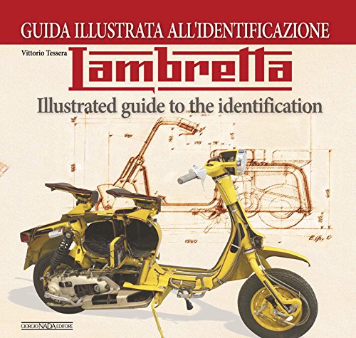 Lambretta. Guida illustrata all'identificazione. Ediz. italiana e inglese: Illustrated Guide to the Identification (Scooter)