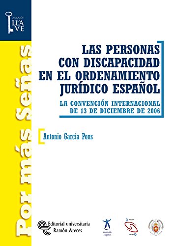 Las personas con discapacidad en el ordenamiento jurídico español: La convención internacional de 13 de diciembre de 2006 (Por más Señas.La Llave)