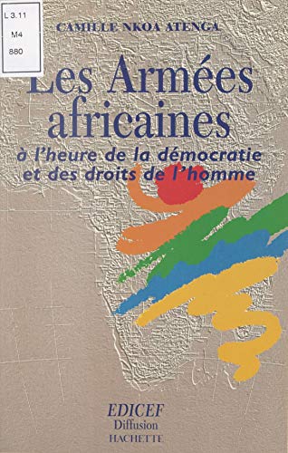 Les armées africaines à l'heure de la démocratie et des droits de l'homme (French Edition)