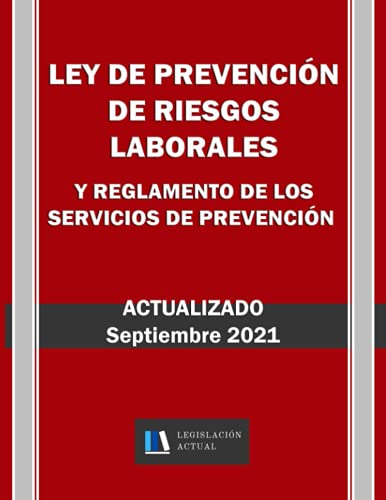 LEY DE PREVENCIÓN DE RIESGOS LABORALES Y REGLAMENTO DE LOS SERVICIOS DE PREVENCIÓN. Actualizado. Legislación Actual.: Para profesionales, estudiantes y opositores.