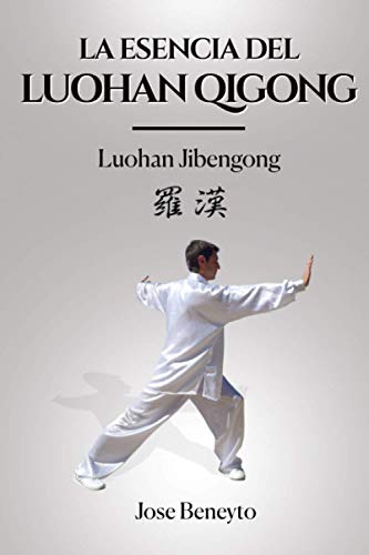 Luohan Jibengong: La esencia del Luohan qigong