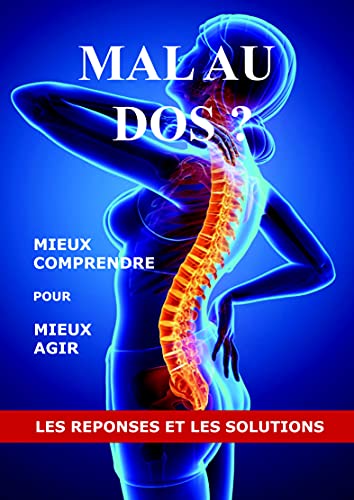 Mal au dos ?: Mieux comprendre pour mieux agir (French Edition)