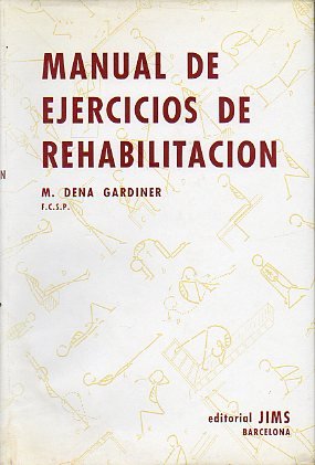 MANUAL DE EJERCICIOS DE REHABILITACIÓN (CINESITERAPIA). Con 182 figs.