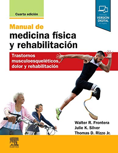 Manual de medicina física y rehabilitación - 4ª edición: Trastornos musculoesqueléticos, dolor y rehabilitación