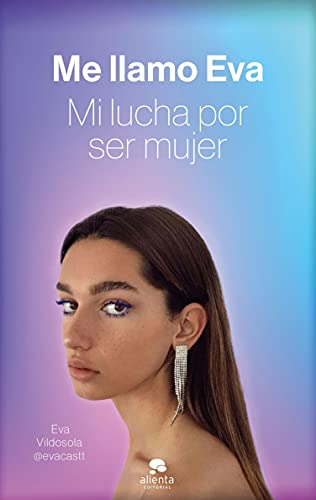 Me llamo Eva: Mi lucha por ser mujer (Alienta)