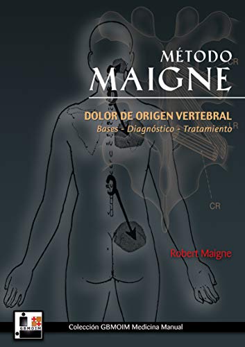 Método Maigne. Medicina Ortopédica Manual: dolor de origen vertebral, bases, diagnóstico, tratamiento