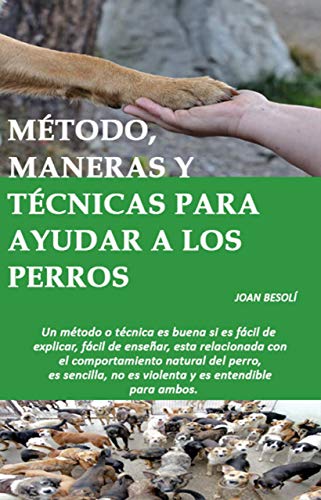 Método, maneras y técnicas para ayudar a los perros