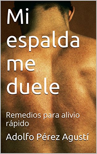 Mi espalda me duele: Remedios para alivio rápido (Tratamiento natural nº 19)