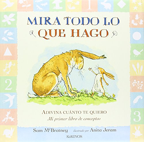 Mira todo lo que hago: Adivina cuánto te quiero- Mi primer libro de conceptos