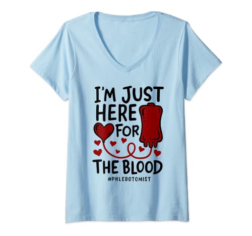 Mujer I'm Just Here For The Blood Enfermera Agujas Flebotomista Camiseta Cuello V