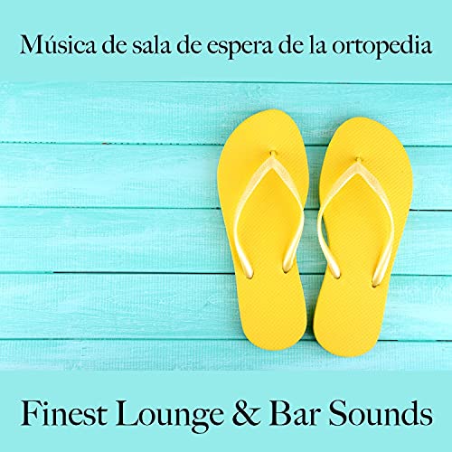 Música de Sala de Espera de la Ortopedia: Finest Lounge & Bar Sounds