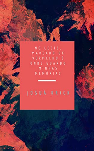 No leste, marcado de vermelho é onde guardo minhas memórias (Portuguese Edition)