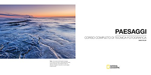 Paesaggi. Corso completo di tecnica fotografica (I corsi di fotografia National Geographic)